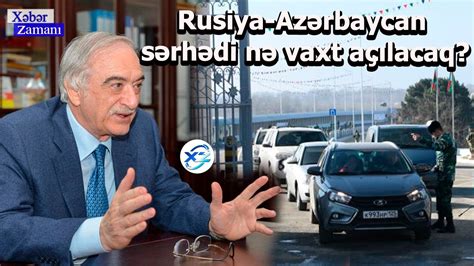 Azərbaycan rusiya sərhədi nə vaxt açılır 2022